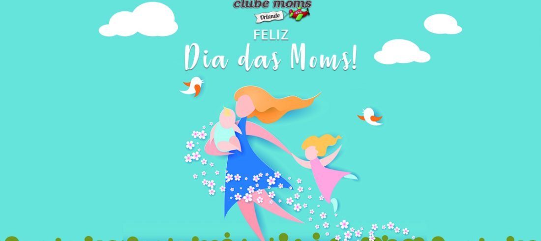 Feliz Dia das Moms