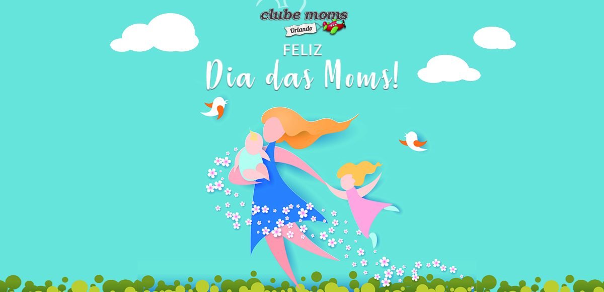 Feliz Dia das Moms